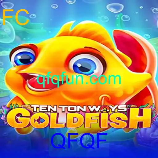 Descubra TenTonWaysGoldfish: O Novo Jogo que Conquista o Mundo com a Palavra-Chave QFQF